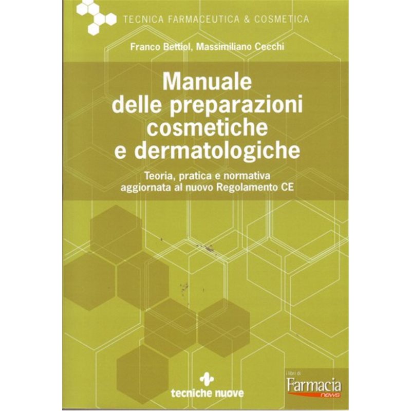 Manuale delle preparazioni cosmetiche e dermatologiche - Teoria, pratica e normativa aggiornata al nuovo Regolamento CE
